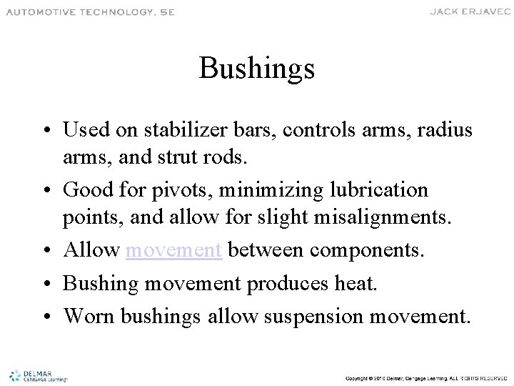 Bushings • Used on stabilizer bars, controls arms, radius arms, and strut rods. •