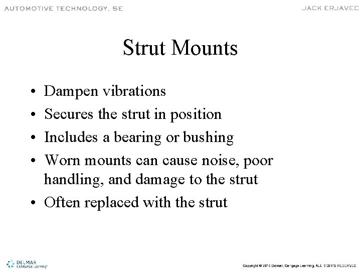 Strut Mounts • • Dampen vibrations Secures the strut in position Includes a bearing