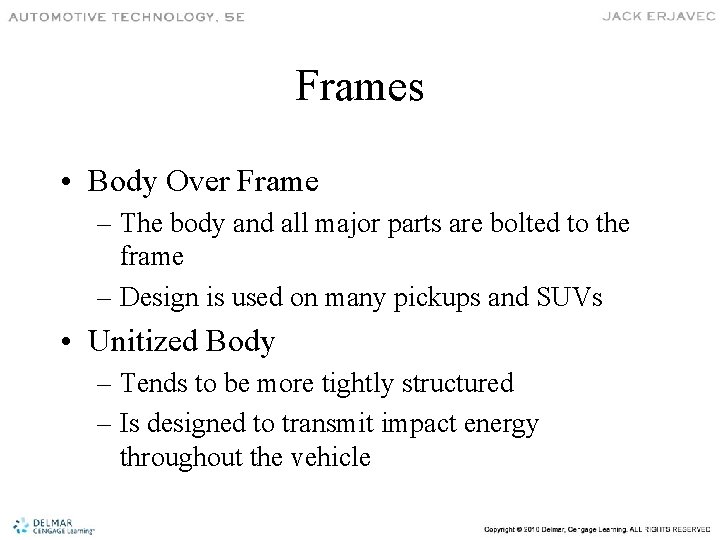 Frames • Body Over Frame – The body and all major parts are bolted