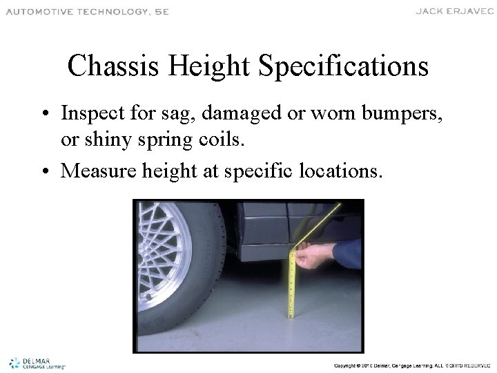 Chassis Height Specifications • Inspect for sag, damaged or worn bumpers, or shiny spring