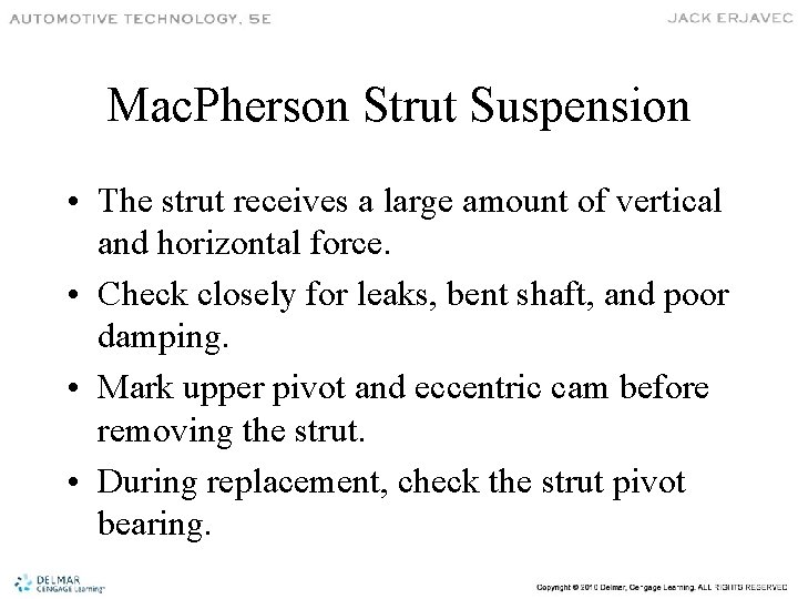 Mac. Pherson Strut Suspension • The strut receives a large amount of vertical and
