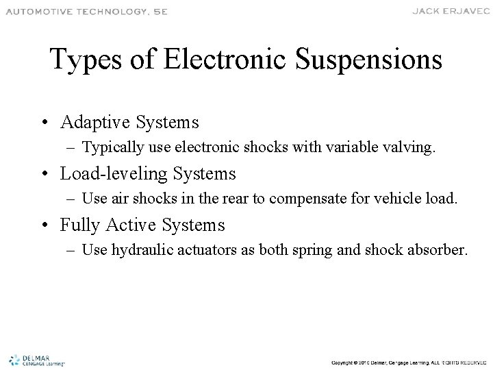 Types of Electronic Suspensions • Adaptive Systems – Typically use electronic shocks with variable