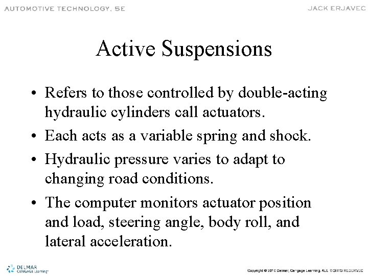 Active Suspensions • Refers to those controlled by double-acting hydraulic cylinders call actuators. •