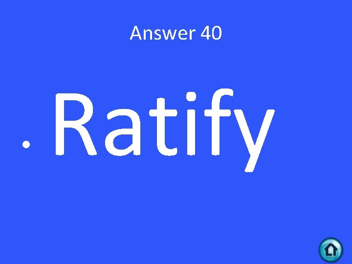 Answer 40 • Ratify 