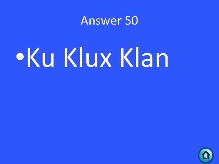 Answer 50 • Ku Klux Klan 