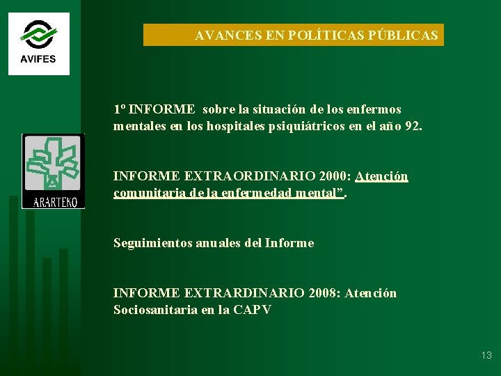 AVANCES EN POLÍTICAS PÚBLICAS 1º INFORME sobre la situación de los enfermos mentales en