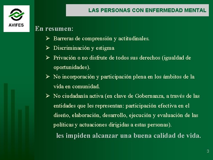 LAS PERSONAS CON ENFERMEDAD MENTAL En resumen: Ø Barreras de comprensión y actitudinales. Ø