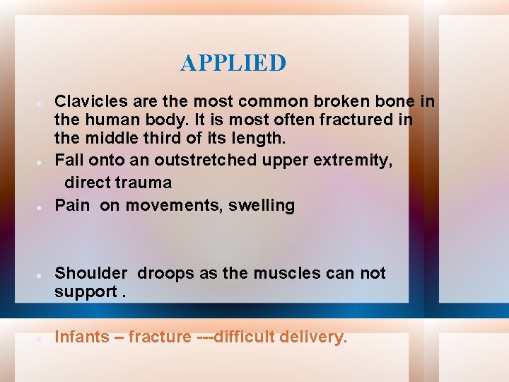 APPLIED Clavicles are the most common broken bone in the human body. It is