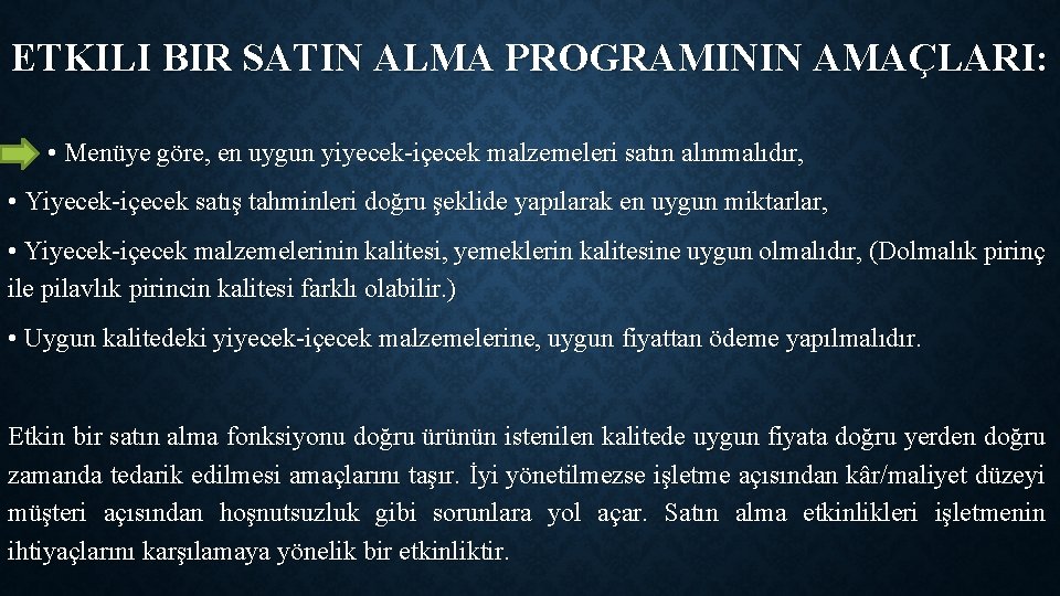 ETKILI BIR SATIN ALMA PROGRAMININ AMAÇLARI: • Menüye göre, en uygun yiyecek-içecek malzemeleri satın