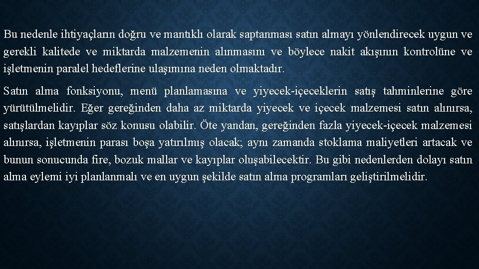 Bu nedenle ihtiyaçların doğru ve mantıklı olarak saptanması satın almayı yönlendirecek uygun ve gerekli