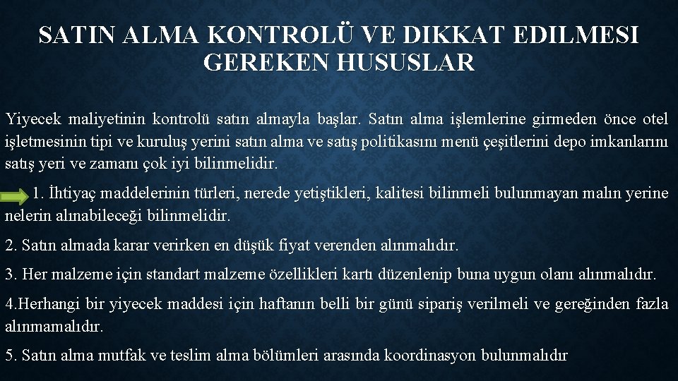 SATIN ALMA KONTROLÜ VE DIKKAT EDILMESI GEREKEN HUSUSLAR Yiyecek maliyetinin kontrolü satın almayla başlar.