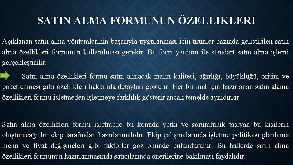 SATIN ALMA FORMUNUN ÖZELLIKLERI Açıklanan satın alma yöntemlerinin başarıyla uygulanması için ürünler bazında geliştirilen