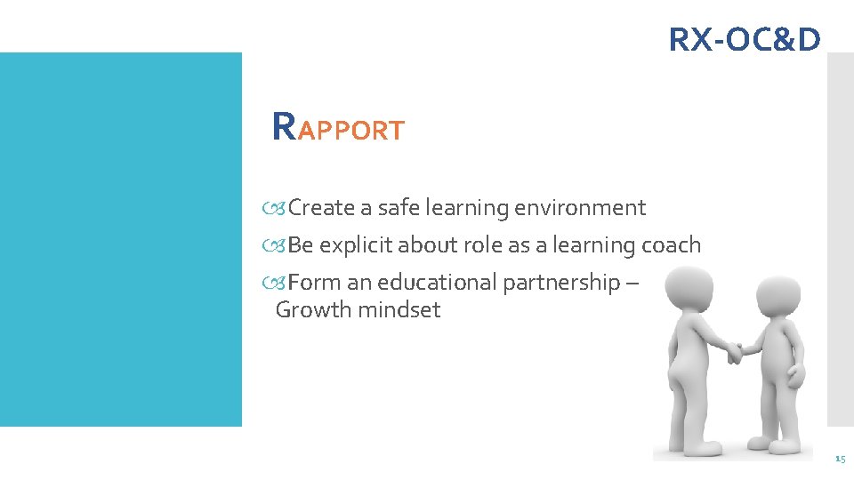 RX-OC&D RAPPORT Create a safe learning environment Be explicit about role as a learning