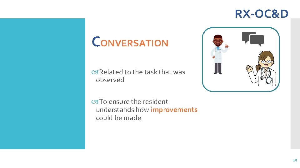 RX-OC&D CONVERSATION Related to the task that was observed To ensure the resident understands