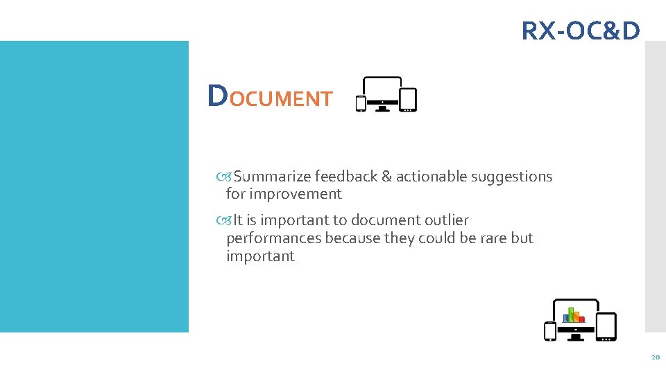 RX-OC&D DOCUMENT Summarize feedback & actionable suggestions for improvement It is important to document