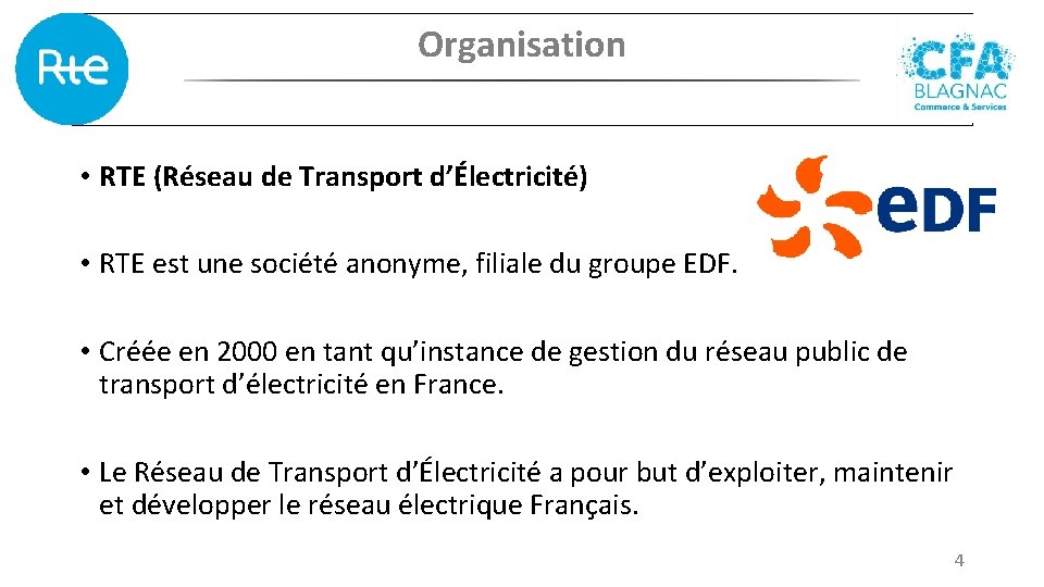 Organisation • RTE (Réseau de Transport d’Électricité) • RTE est une société anonyme, filiale