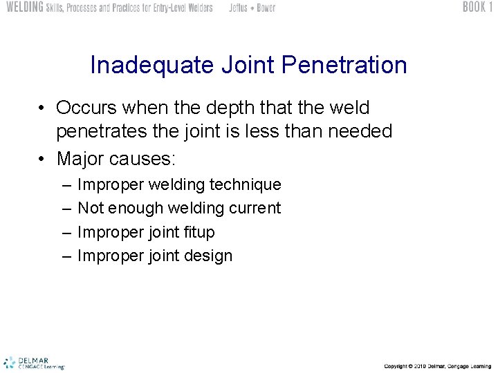 Inadequate Joint Penetration • Occurs when the depth that the weld penetrates the joint