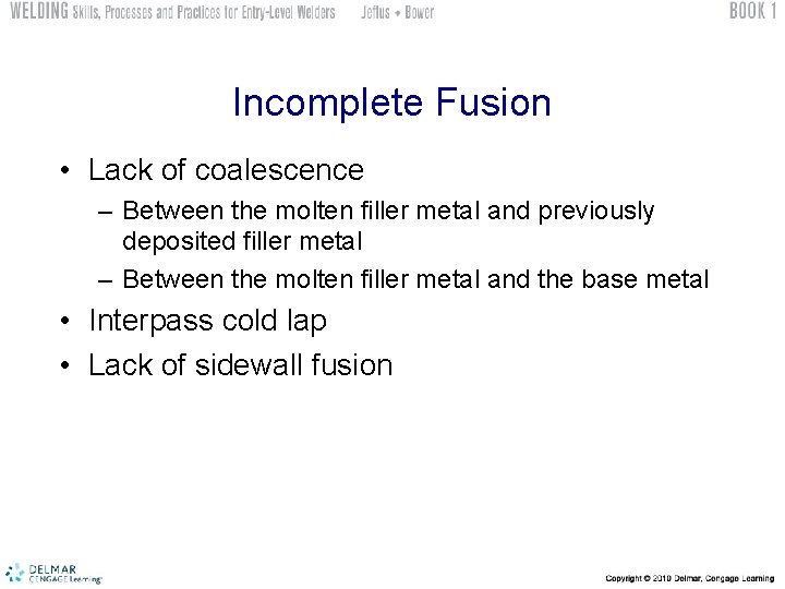 Incomplete Fusion • Lack of coalescence – Between the molten filler metal and previously