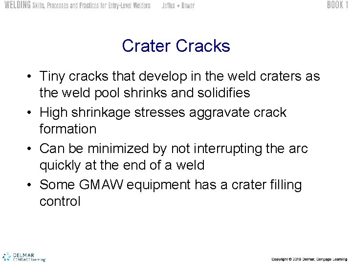 Crater Cracks • Tiny cracks that develop in the weld craters as the weld