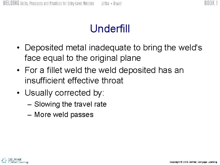 Underfill • Deposited metal inadequate to bring the weld's face equal to the original