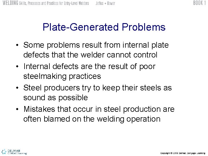Plate-Generated Problems • Some problems result from internal plate defects that the welder cannot