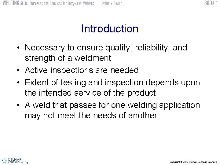 Introduction • Necessary to ensure quality, reliability, and strength of a weldment • Active