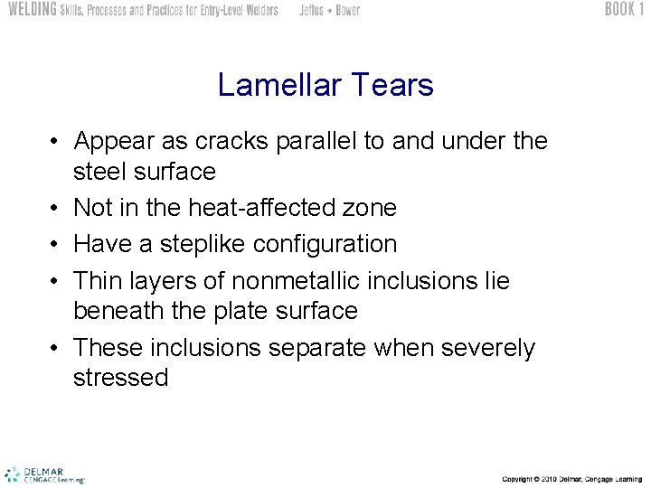 Lamellar Tears • Appear as cracks parallel to and under the steel surface •