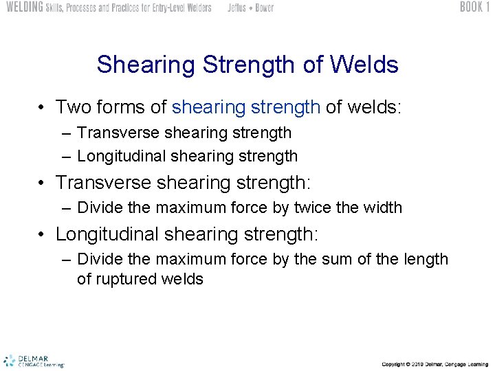 Shearing Strength of Welds • Two forms of shearing strength of welds: – Transverse