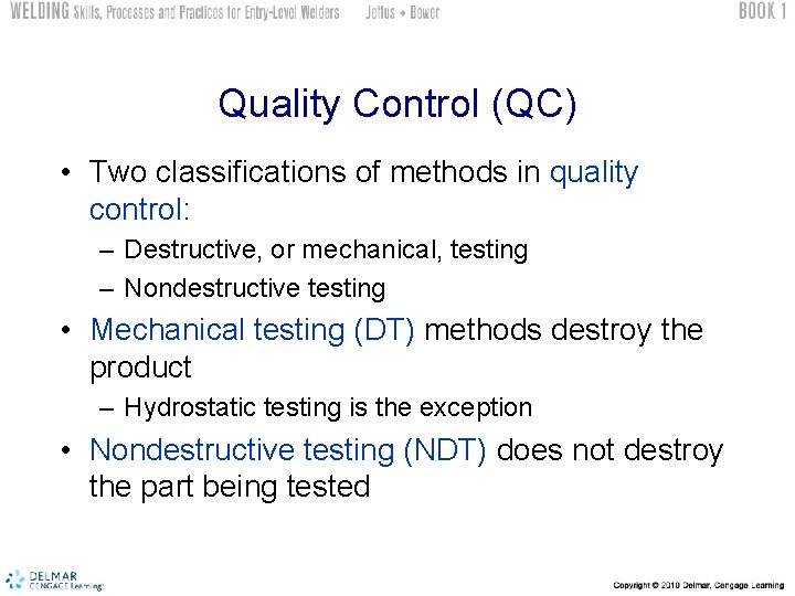 Quality Control (QC) • Two classifications of methods in quality control: – Destructive, or