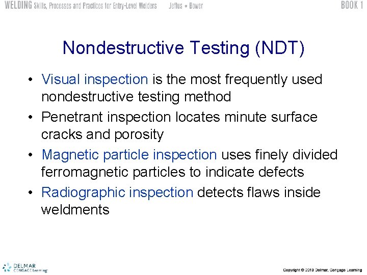 Nondestructive Testing (NDT) • Visual inspection is the most frequently used nondestructive testing method