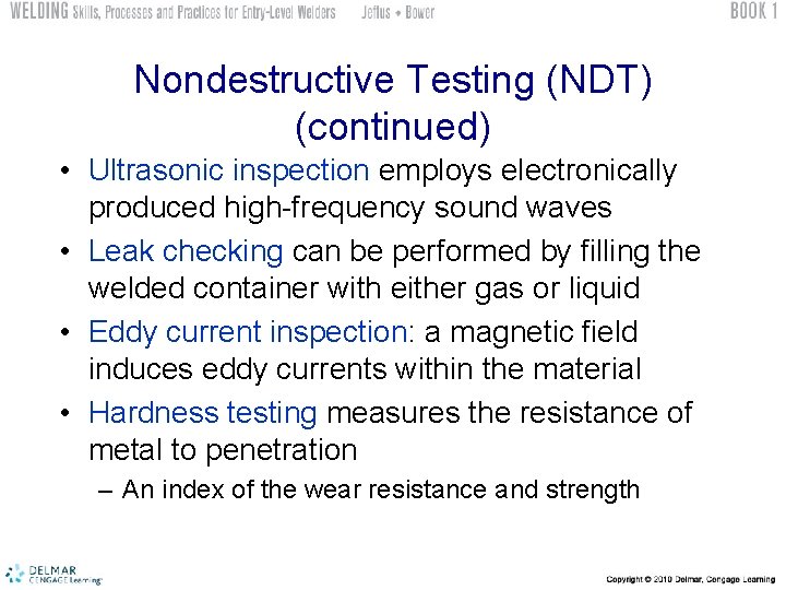 Nondestructive Testing (NDT) (continued) • Ultrasonic inspection employs electronically produced high-frequency sound waves •