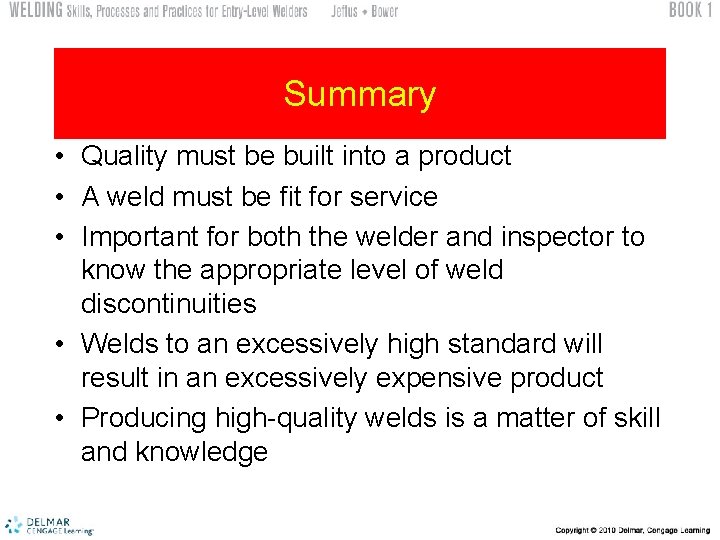 Summary • Quality must be built into a product • A weld must be