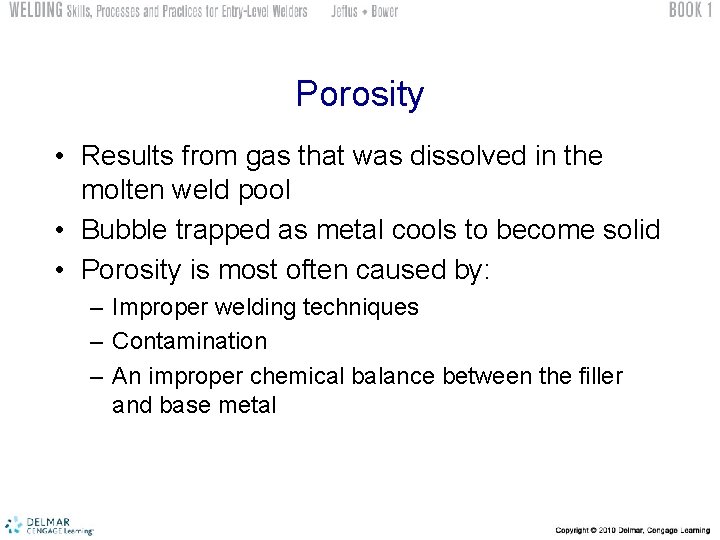 Porosity • Results from gas that was dissolved in the molten weld pool •