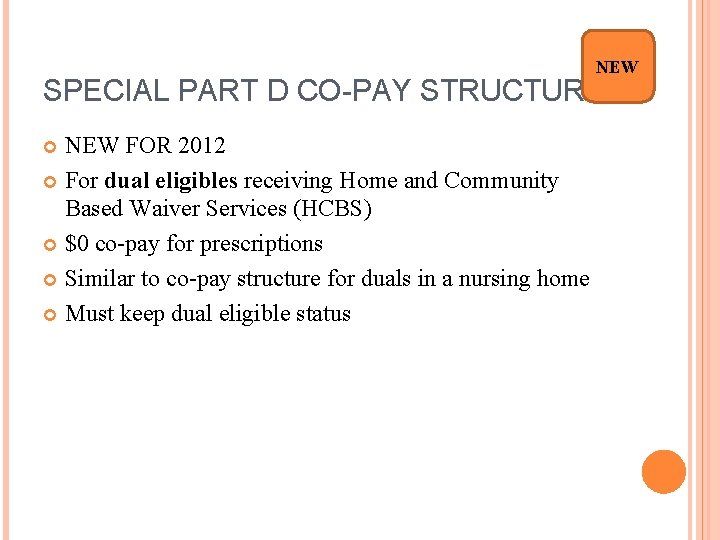 NEW SPECIAL PART D CO-PAY STRUCTURE NEW FOR 2012 For dual eligibles receiving Home
