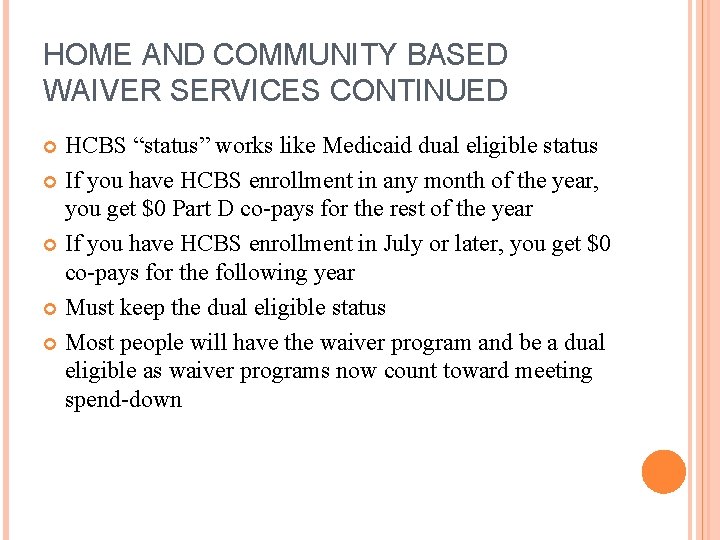 HOME AND COMMUNITY BASED WAIVER SERVICES CONTINUED HCBS “status” works like Medicaid dual eligible
