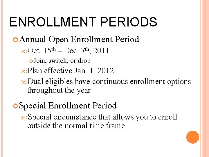 ENROLLMENT PERIODS Annual Open Enrollment Period Oct. 15 th – Dec. 7 th, Join,