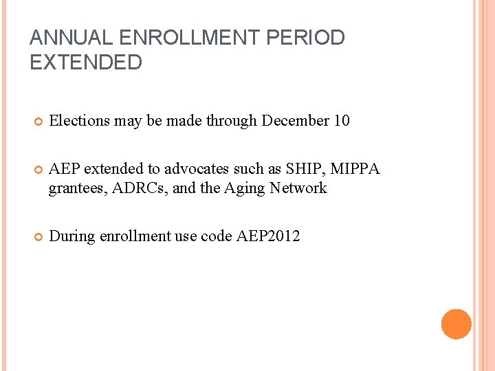ANNUAL ENROLLMENT PERIOD EXTENDED Elections may be made through December 10 AEP extended to