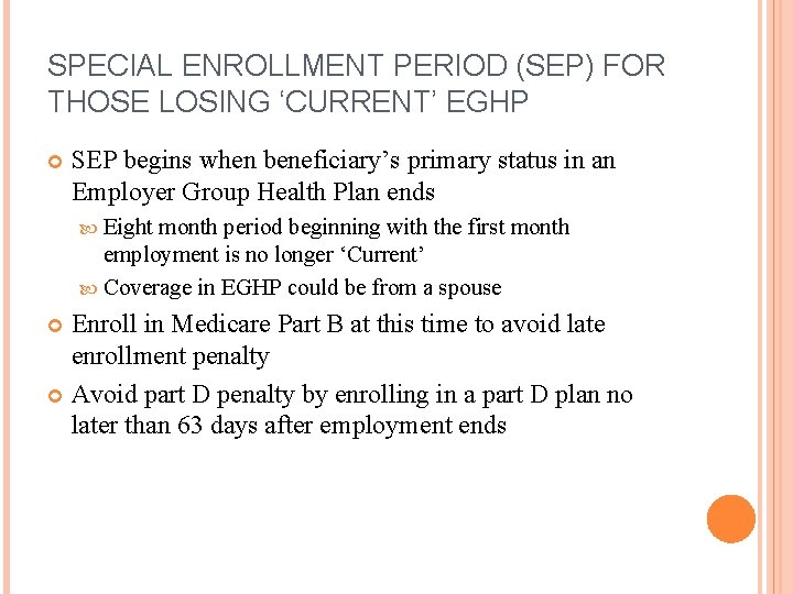 SPECIAL ENROLLMENT PERIOD (SEP) FOR THOSE LOSING ‘CURRENT’ EGHP SEP begins when beneficiary’s primary