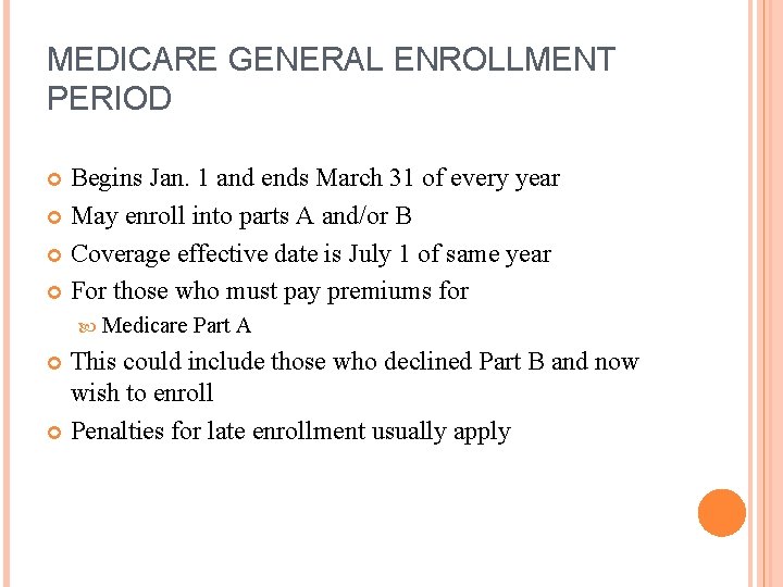 MEDICARE GENERAL ENROLLMENT PERIOD Begins Jan. 1 and ends March 31 of every year