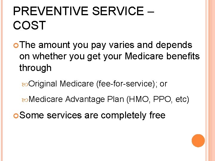 PREVENTIVE SERVICE – COST The amount you pay varies and depends on whether you