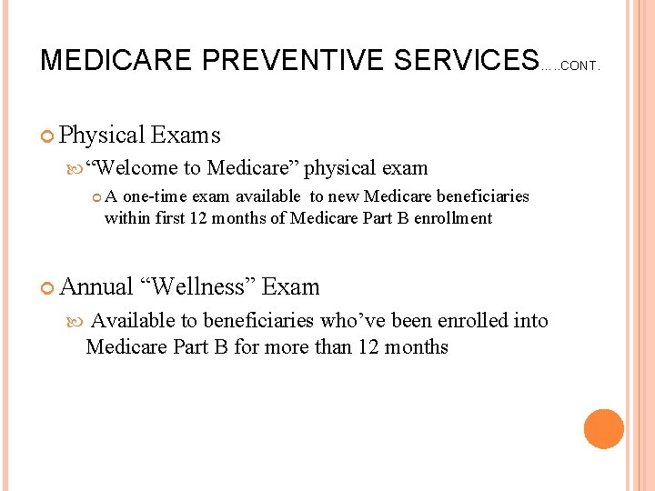 MEDICARE PREVENTIVE SERVICES…. . CONT. Physical Exams “Welcome A one-time exam available to new