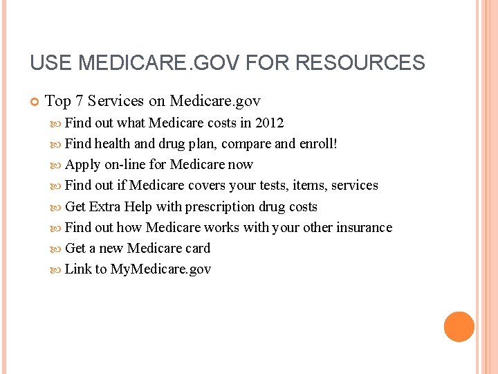 USE MEDICARE. GOV FOR RESOURCES Top 7 Services on Medicare. gov Find out what