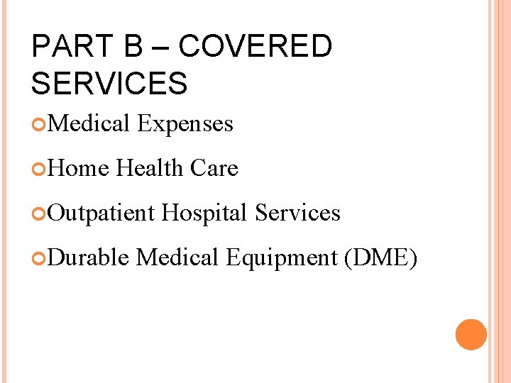 PART B – COVERED SERVICES Medical Home Expenses Health Care Outpatient Durable Hospital Services