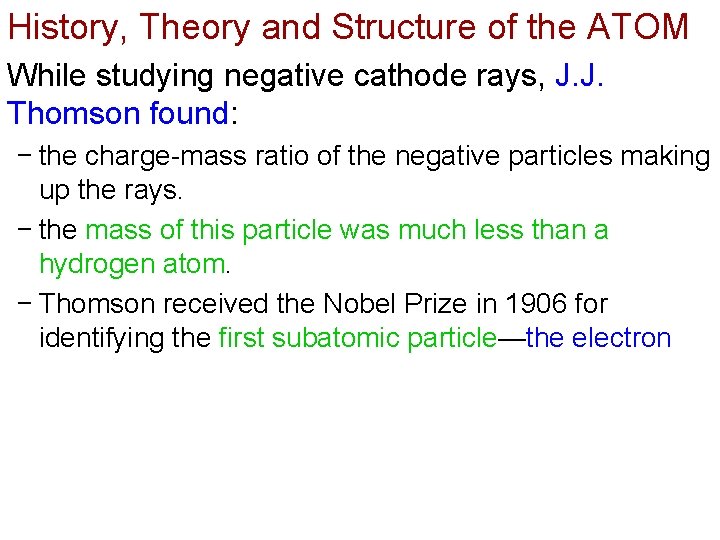 History, Theory and Structure of the ATOM While studying negative cathode rays, J. J.