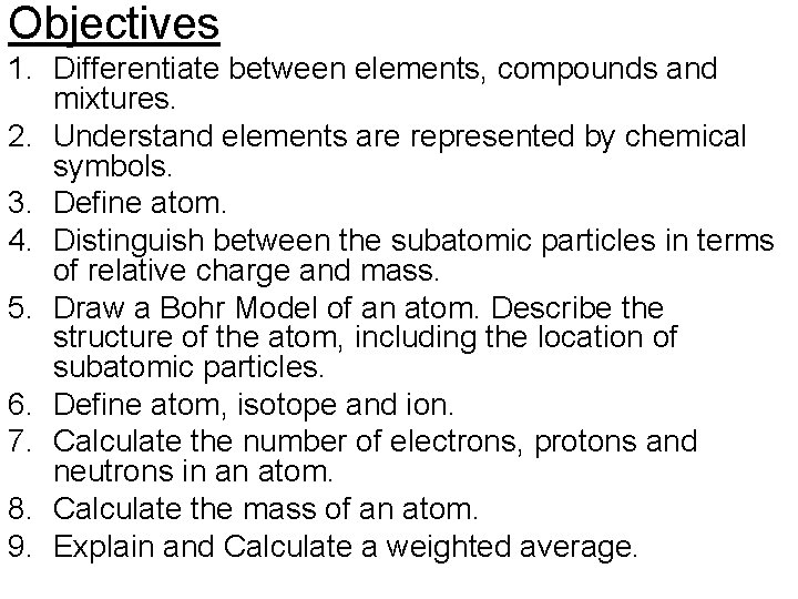 Objectives 1. Differentiate between elements, compounds and mixtures. 2. Understand elements are represented by
