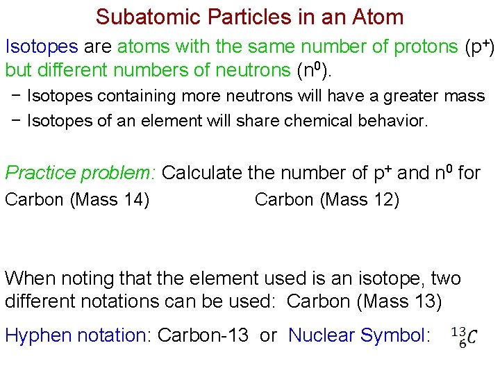 Subatomic Particles in an Atom Isotopes are atoms with the same number of protons