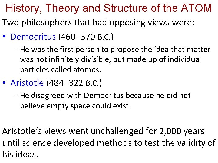 History, Theory and Structure of the ATOM Two philosophers that had opposing views were: