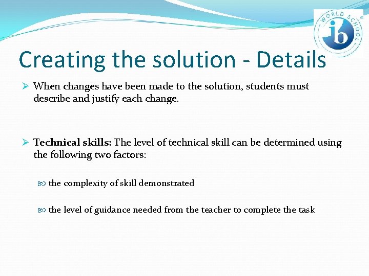 Creating the solution - Details Ø When changes have been made to the solution,