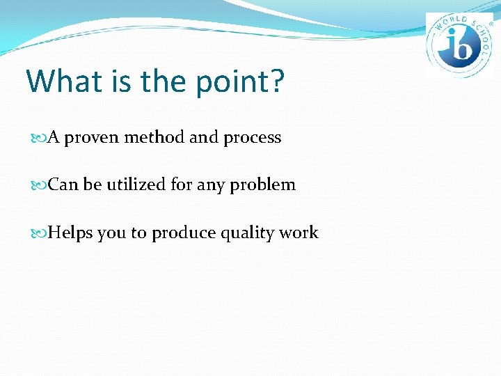 What is the point? A proven method and process Can be utilized for any