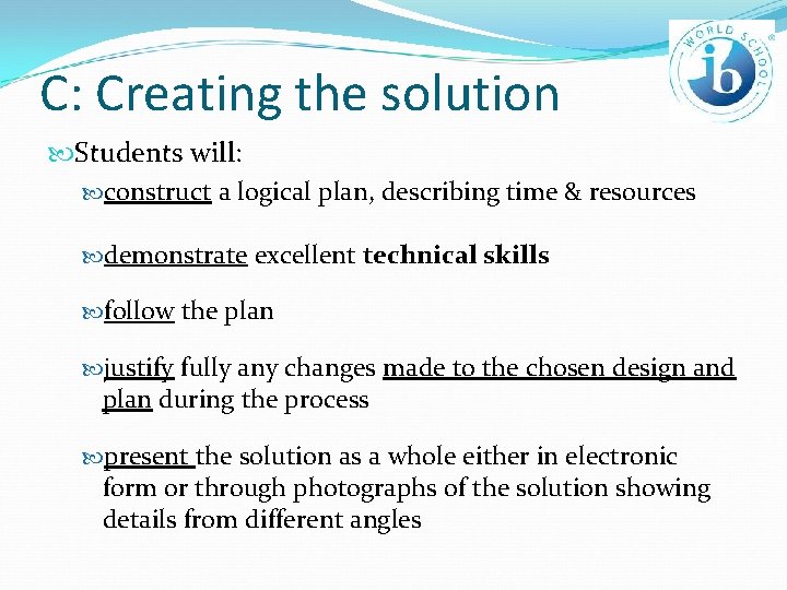 C: Creating the solution Students will: construct a logical plan, describing time & resources
